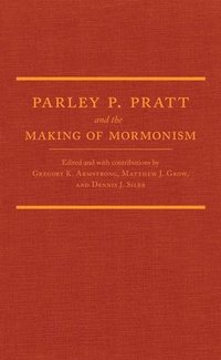 bokomslag Parley P. Pratt And The Making Of Mormonism