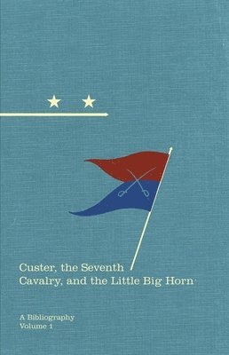 Custer, The Seventh Cavalry, And The Little Big Horn 1