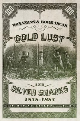 bokomslag Bonanzas & Borrascas: Gold Lust & Silver Sharks, 1848-1884