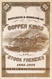 bokomslag Bonanzas & Borrascas, Volume 27: Copper Kings and Stock Frenzies, 1885-1918