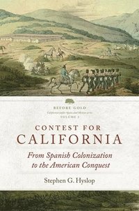 bokomslag Contest for California: From Spanish Colonization to the American Conquest