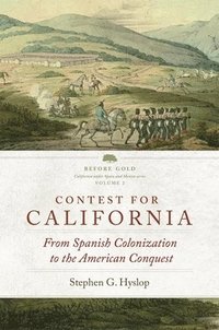 bokomslag Contest for California: From Spanish Colonization to the American Conquest Volume 2