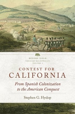 Contest for California: From Spanish Colonization to the American Conquest 1