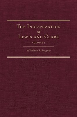 bokomslag The Indianization of Lewis and Clark Two Volume Set