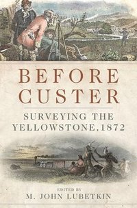 bokomslag Before Custer, Volume 33: Surveying the Yellowstone, 1872