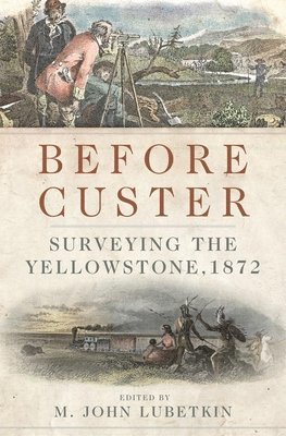 bokomslag Before Custer, Volume 33: Surveying the Yellowstone, 1872
