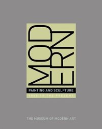 bokomslag Modern Painting and Sculpture: 1880 to the Present at the Museum of Modern Art