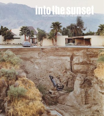 EVA Respini - Into the Sunset:Photography's Image of the American West, Inbunden