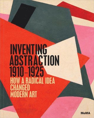 bokomslag Inventing Abstraction, 1910-1925