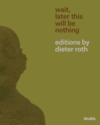 Sarah Suzuki - Wait, Later This Will Be Nothing: Editions by Dieter Roth, Häftad