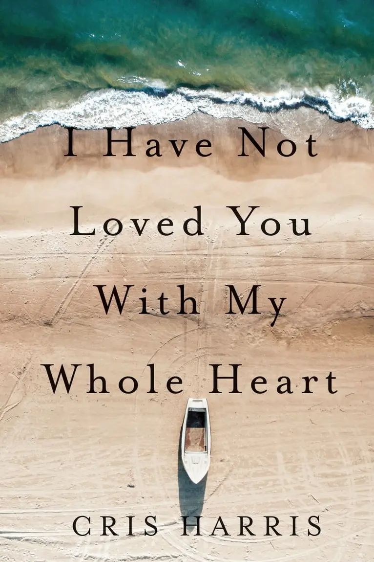 Cris Harris - I Have not Loved You with My Whole Heart, Häftad. Tillgänglighet: Lägg i varukorg