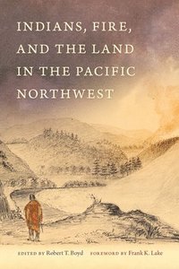 bokomslag Indians, Fire, and the Land in the Pacific Northwest