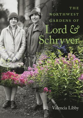 The Northwest Gardens of Lord and Schryver 1