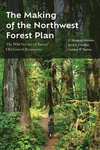 bokomslag The Making of the Northwest Forest Plan
