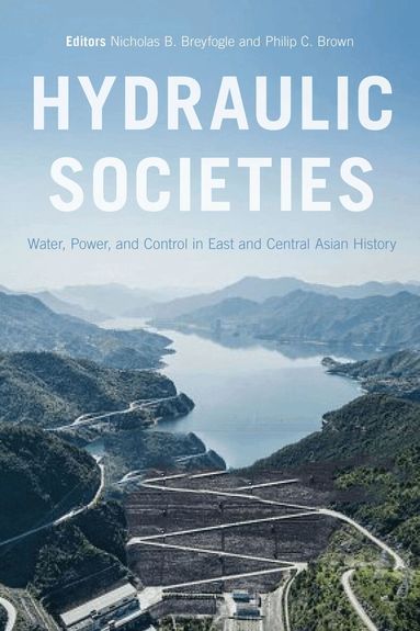 Nicholas B. Breyfogle, Philip C. Brown - Hydraulic Societies, Häftad
