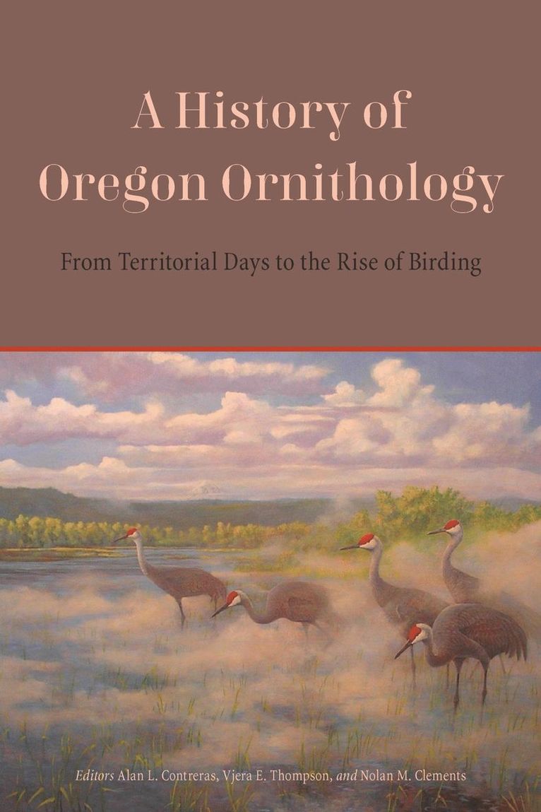 Alan L. Contreras, Vjera E. Thompson, Nolan M. Clements, Alan L Contreras, Vjera E Thompson, Nolan M Clements - History of Oregon Ornithology, Häftad