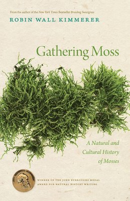 bokomslag Gathering Moss: A Natural and Cultural History of Mosses