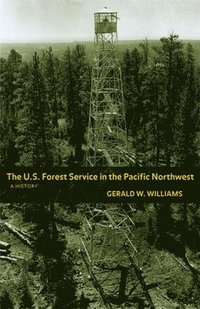 bokomslag The U.S. Forest Service in the Pacific Northwest