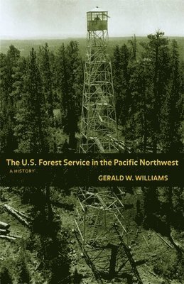 Gerald W. Williams, Mike Dombeck, Gerald W Williams - U.S. Forest Service in the Pacific Northwest, Häftad