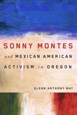 bokomslag Sonny Montes and Mexican American Activism in Oregon