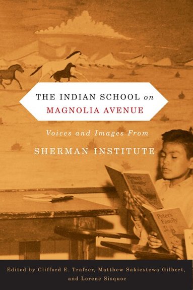 Clifford Trafzer, Matthew Gilbert, Lorene Sisquoc - Indian School on Magnolia Avenue, Häftad