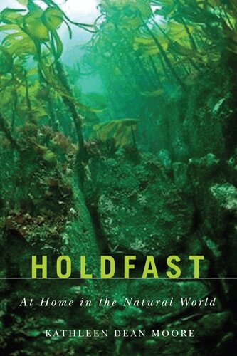 Kathleen Dean Moore - Holdfast, Häftad