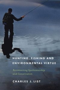 bokomslag Hunting, Fishing, and Environmental Virtue