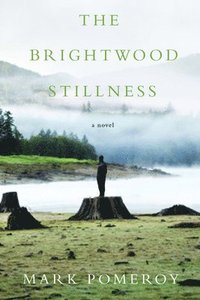 bokomslag The Brightwood Stillness
