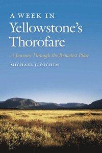 bokomslag A Week in Yellowstones Thorofare