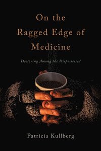 bokomslag On the Ragged Edge of Medicine