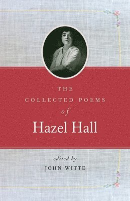 The Collected Poems of Hazel Hall 1