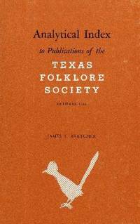 bokomslag Analytical Index to Publications of the Texas Folklore Society