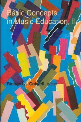 Richard Colwell - Basic Concepts in Music Education, II, Inbunden