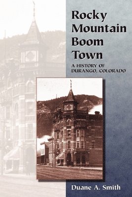 Duane A. Smith, Duane a. Smith, Duane A Smith - Rocky Mountain Boom Town, Häftad