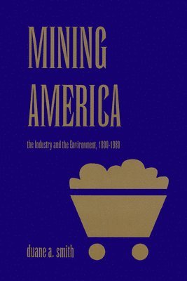 Duane A. Smith - Mining America, Häftad