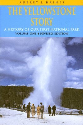 Aubrey L. Haines - Yellowstone Story, Volume I, Häftad