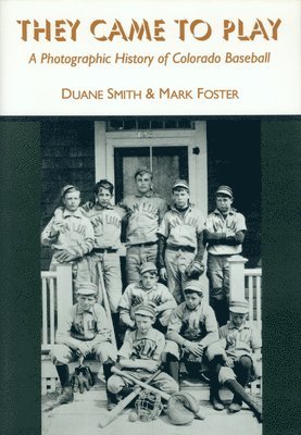 Duane A. Smith, Mark S. Foster, Duane a. Smith, Duane A Smith - They Came to Play, Häftad