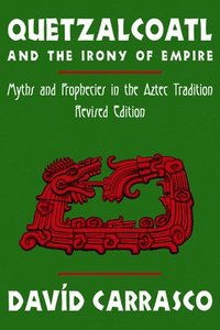 bokomslag Quetzalcoatl and the Irony of Empire