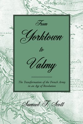 Samuel F. Scott - From Yorktown to Valmy, Häftad
