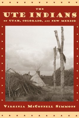Virginia McConnell Simmons - Ute Indians of Utah, Colorado, and New Mexico, Häftad