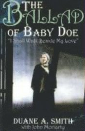 bokomslag The Ballad of Baby Doe: I Shall Walk Beside My Love