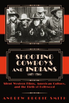 Andrew Brodie Smith - Shooting Cowboys and Indians, Inbunden