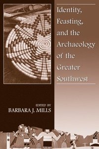 bokomslag Identity, Feasting, and the Archaeology of the Greater Southwest