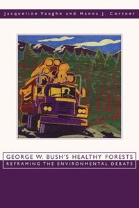 bokomslag George W. Bush's Healthy Forests