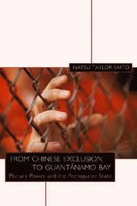 bokomslag From Chinese Exclusion to Guantnamo Bay