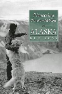 bokomslag Pioneering Conservation in Alaska
