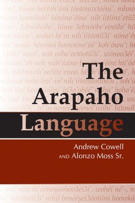 Andrew Cowell, Alonzo Moss, Sr. - Arapaho Language, Inbunden