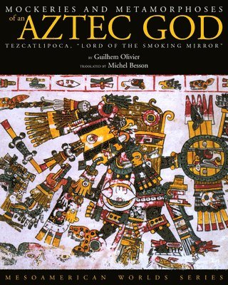 Mockeries and Metamorphoses of an Aztec God 1