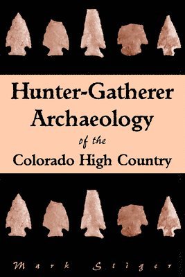 bokomslag Hunter-Gatherer Archaeology of the Colorado High Country