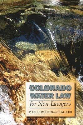 P. Andrew Jones, Tom Cech, P Andrew Jones - Colorado Water Law for Non-Lawyers, Häftad